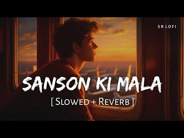 Sanson Ki Mala (Slowed + Reverb) | Rahat Fateh Ali Khan | SR Lofi