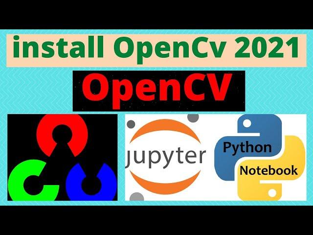How to install Opencv on Anaconda | install opencv jupyter | install opencv latest version 2021