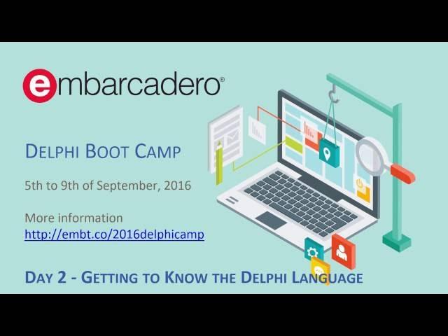 Delphi Boot Camp Day 2 - Getting to Know the Delphi Language