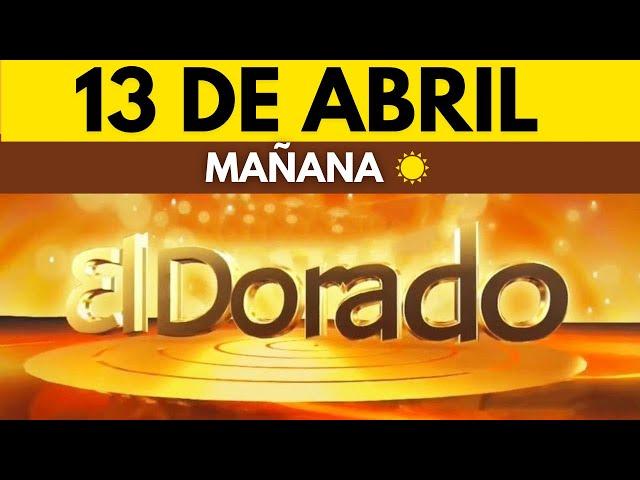 Resultado El Dorado MAÑANA del MIERCOLES 13 de ABRIL de 2022  (Numero ganador del Dorado Mañana)