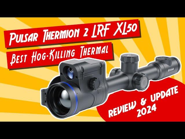 Part 5. Best Hog Killing Thermal (Pulsar Thermion 2 LRF XL50)