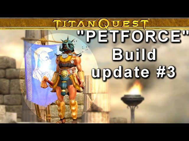 Titan Quest Universe| PETFORCE Build update #3!