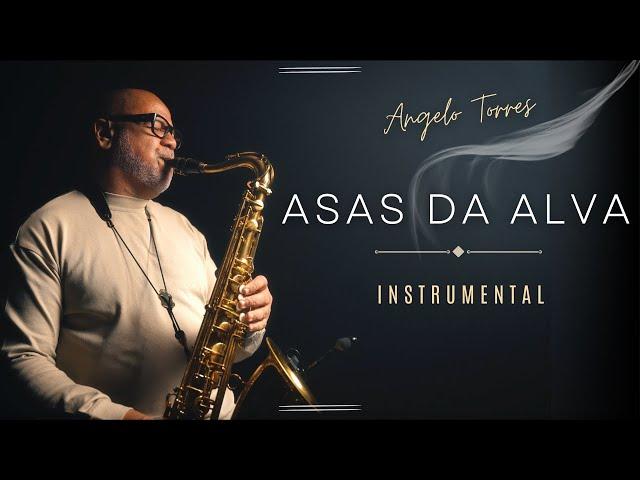 Angelo Torres - ASAS DA ALVA - Instrumental de Saxofone I louvores antigos