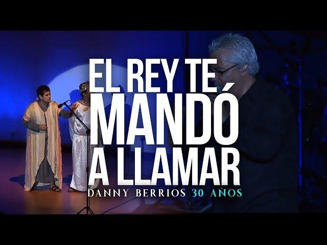 EL REY TE MANDÓ A LLAMAR - 30 Años | DANNY BERRIOS