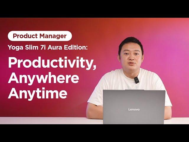 Yoga Slim 7i Aura Edition with PM: The AIPC that Empowers Productivity Anywhere Anytime