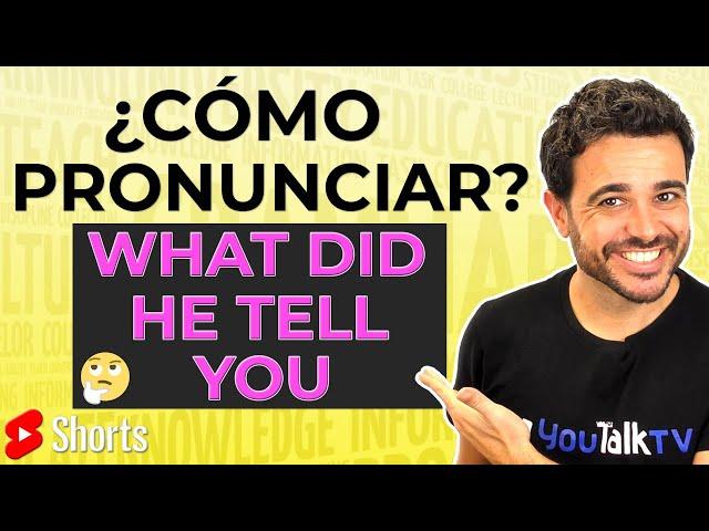 ¿Cómo Pronunciar WHAT DID HE TELL YOU en INGLÉS?