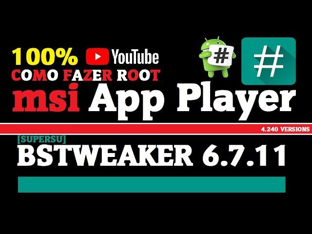 How to Root MSI App Player with BSTweaker 6.7.11 | MSI App Player Root Access | como fazer root msi