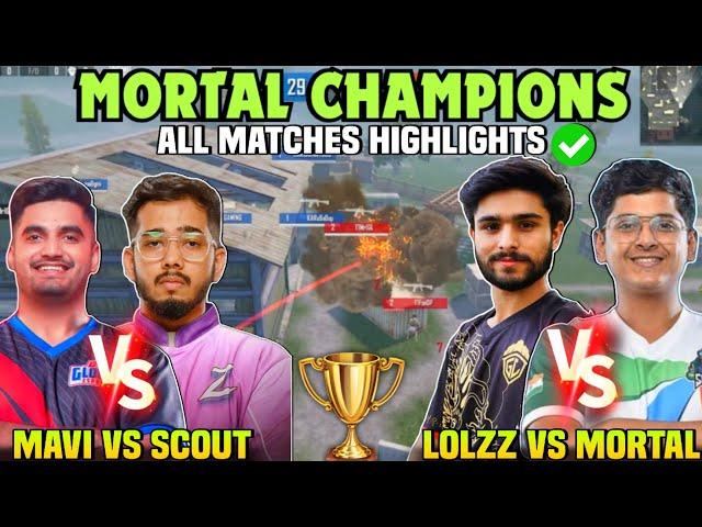 Mortal CHAMPIONS  All Matches Highlights  Savage Sid  Scout vs Mavi  Mortal vs Lolzzz 