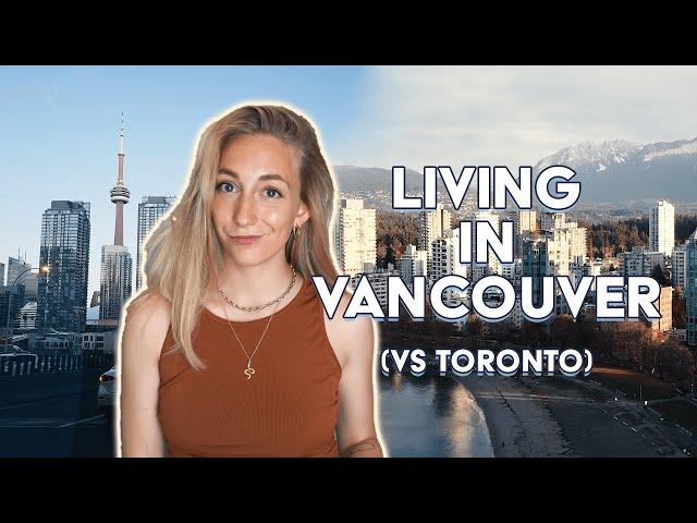 What It's Like Living in VANCOUVER (vs Toronto) | with Costs!