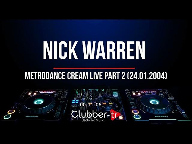 Nick Warren - Metrodance Cream Live Part 2 (24.01.2004)