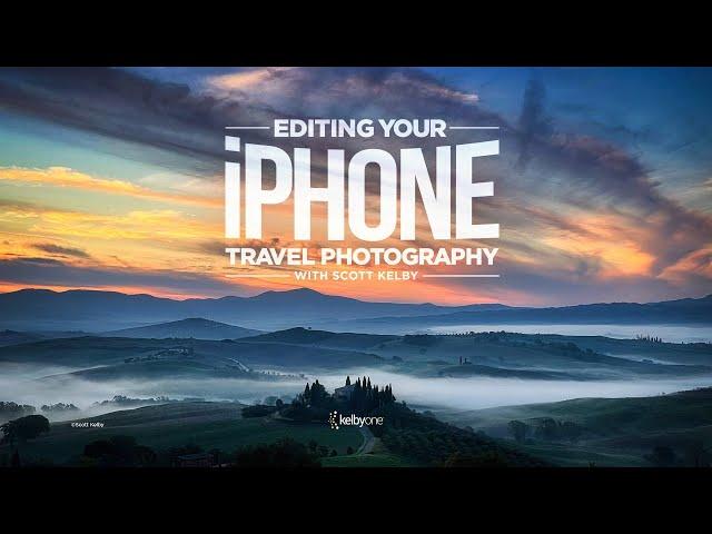 Editing Your iPhone Travel Photography with Scott Kelby | Official Class Trailer