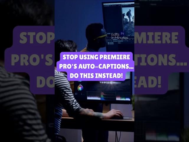 STOP Using Premiere Pro's Auto-Captions... DO THIS INSTEAD!