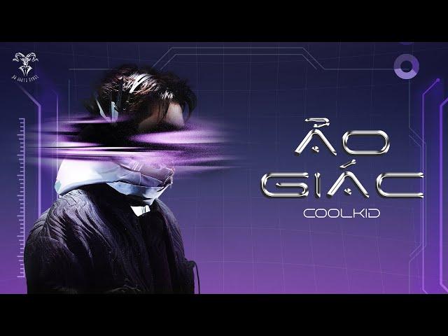 COOLKID - ẢO GIÁC | OFFICIAL MUSIC VIDEO