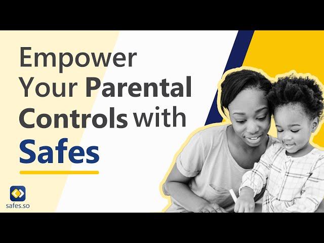 Empower Your Parental Controls with Safes