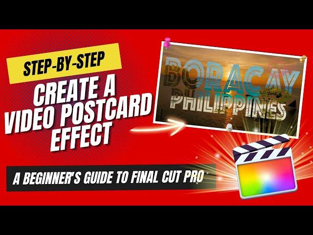 FCP for Beginners: Create a Video Postcard (Step-by-step Guide)