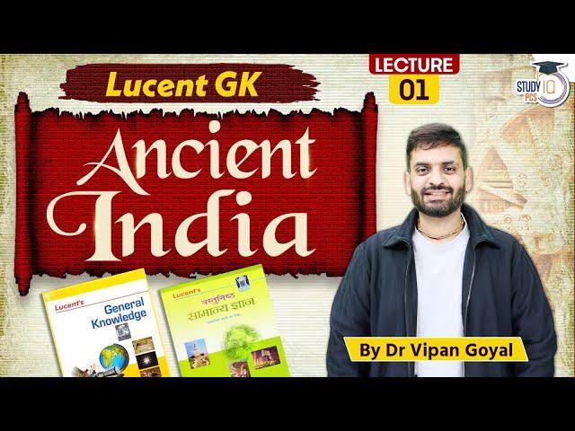 Complete Lucent GK l Ancient India Lecture 1 Harappan/ Indus Civilisation | Dr Vipan Goyal StudyIQ