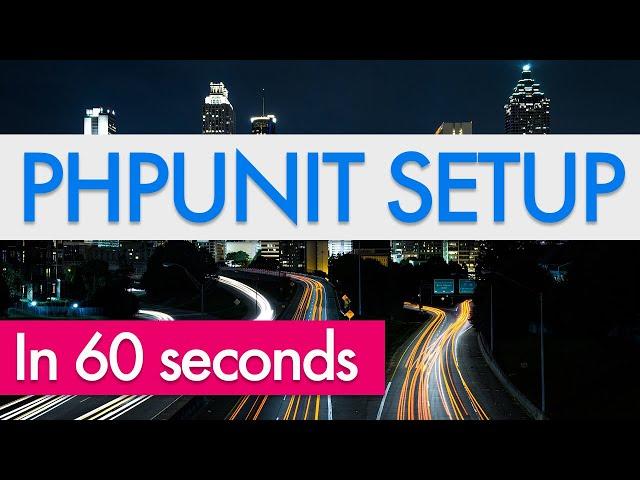 PHP in 60 SECONDS: PHPUnit