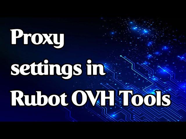 Proxy settings in Rubot OVH Tools