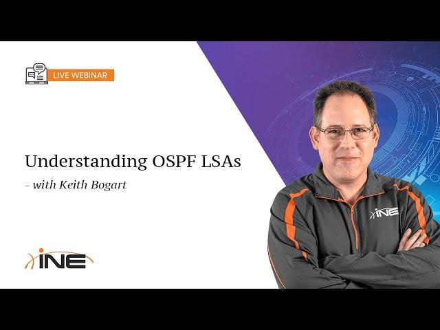 INE Live Webinar: Understanding OSPF LSAs