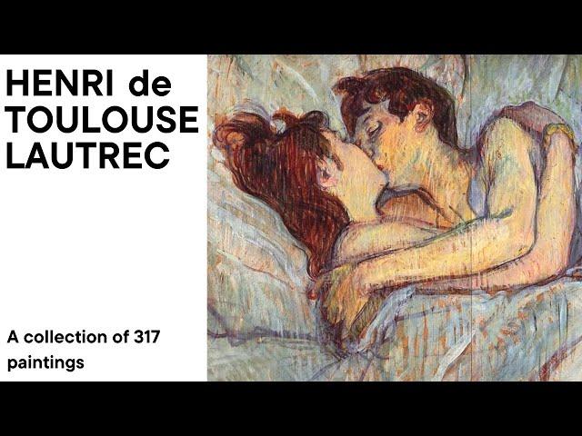 Henri de Toulouse Lautrec: A collection of 317 paintings (HD)