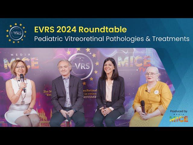 EVRS 2024 Roundtable: Pediatric Vitreoretinal Pathologies & Treatments