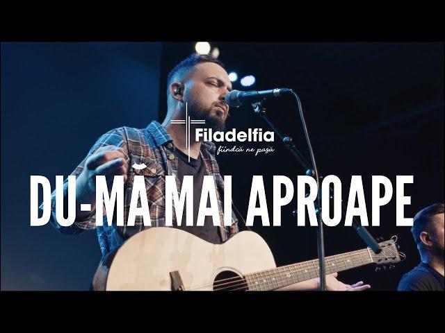 Du-mă mai aproape - Filadelfia Music (Live Session)