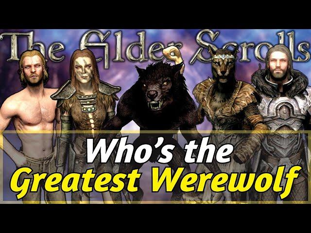 Who is the Greatest WEREWOLF in the Elder Scrolls?