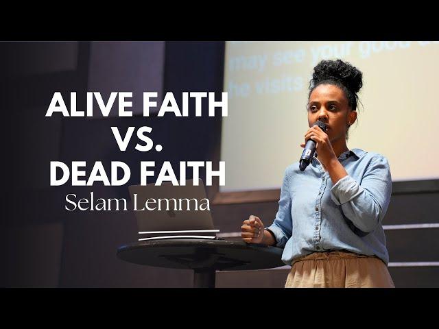 Alive Faith VS. Dead Faith | Selam Lemma