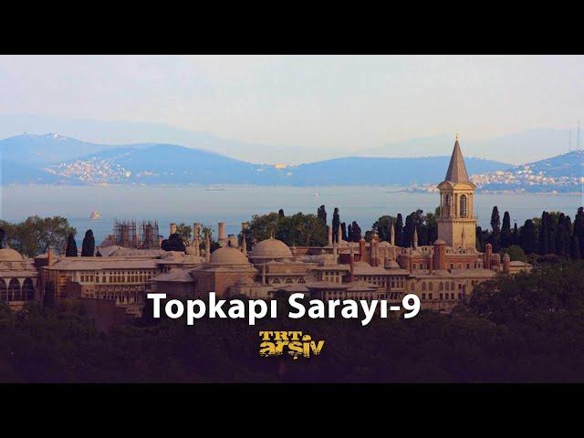 Topkapı Sarayı - 9 (1988) | TRT Arşiv