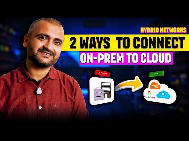 Hybrid Networking - 2 Ways to Connect On-Prem to Cloud (AWS, GCP, Azure)