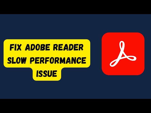 How to fix Adobe Reader Slow Performance issue ?