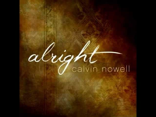 Calvin Nowell- Alright