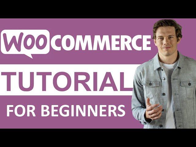 WooCommerce Tutorial 2021 (Step by Step For Beginners)