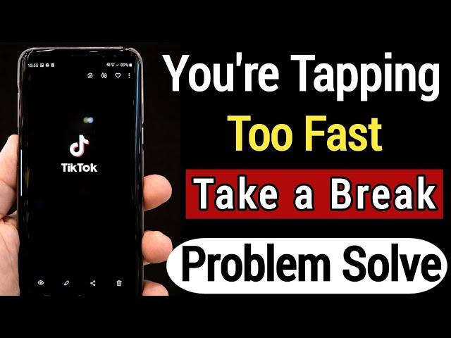 Fix "You’re Tapping Too Fast Take A Break" TikTok Video Like Problem (2021)