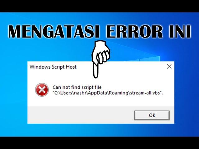 Mengatasi Error "Can Not Find Script File"