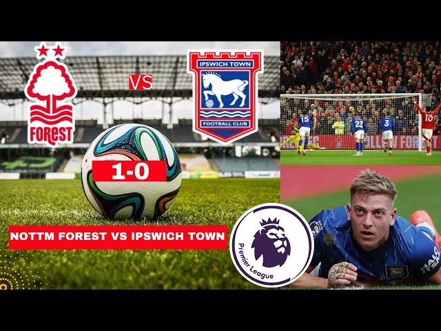 Nottingham Forest vs Ipswich Town 1-0 Live Premier League Football EPL Match Score Highlights FC