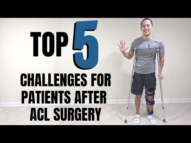 TOP 5 CHALLENGES FOR PATIENTS AFTER ACL SURGERY