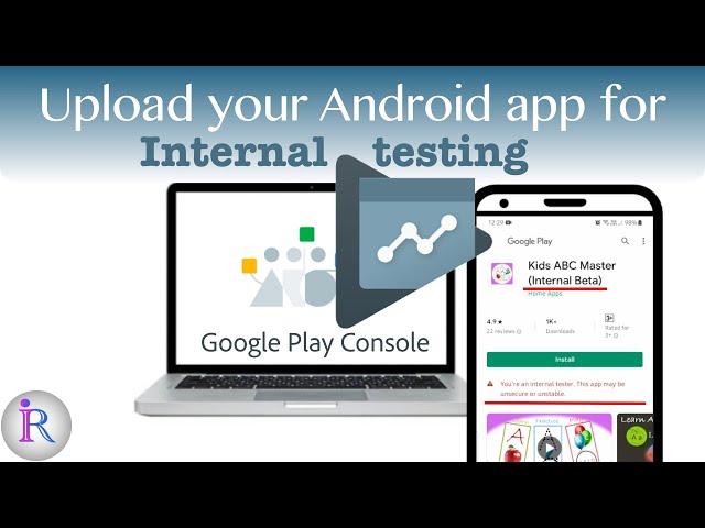 How to upload the Android app for Internal testing in Google Play Console. Setup Internal Testing.