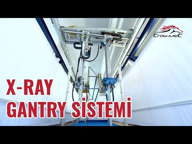 X-Ray Gantry Sistemi - Troy Met