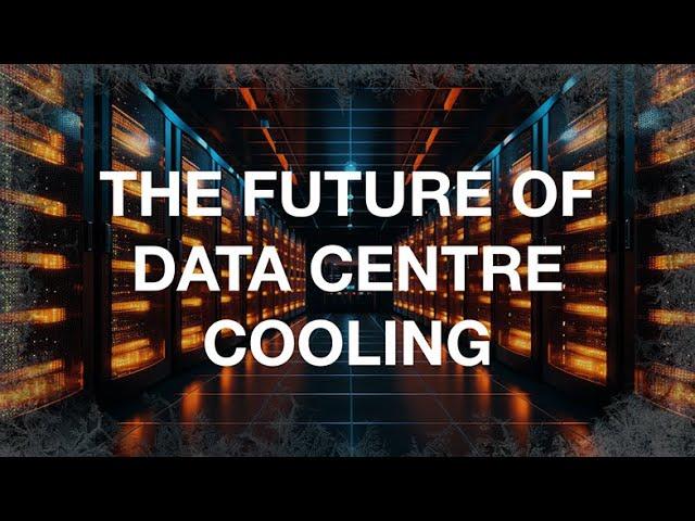 The Future of Data Centre Cooling