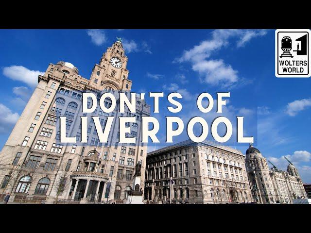 Liverpool: Don'ts of Liverpool