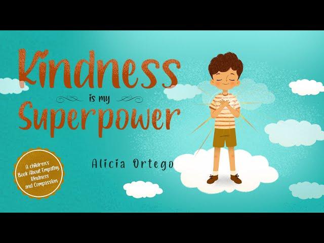 Kindness is My Superpower –  A children’s book about being kind, thoughtful, and helpful to others!