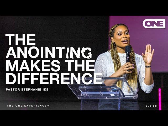 The Anointing Makes The Difference - Stephanie Ike