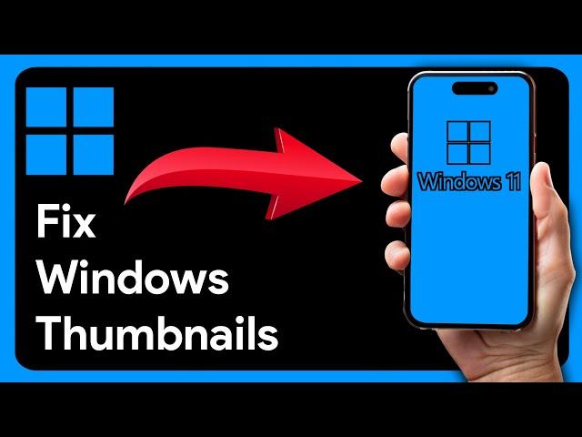 Fix Thumbnails Not Showing on Windows 11 (SOLVED) [2024]