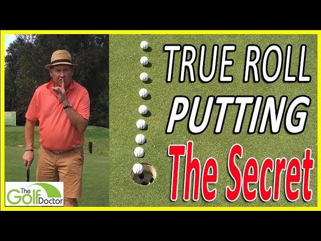 The Secret To Creating A True Golf Ball Roll When Putting