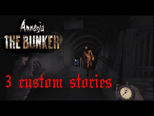 Amnesia the Bunker -  3 custom stories