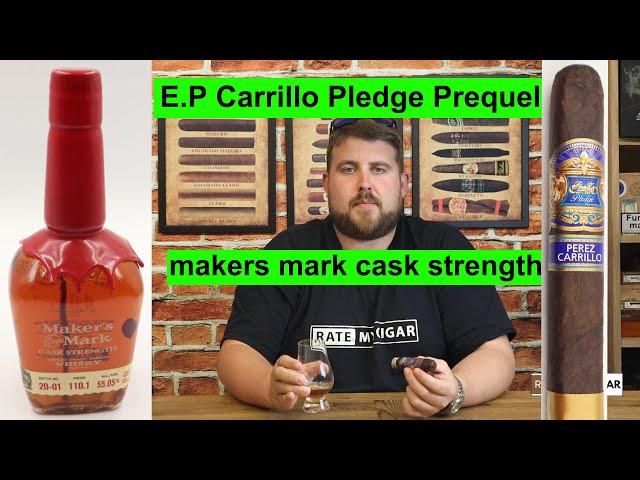 EP Carrillo Pledge Prequel Cigar of the year & maker's mark cask strength bourbon whisky Review!