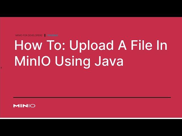 How To Upload A File To MinIO Using Java