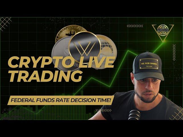 LIVE CRYPTO TRADING -  Federal Funds Rate DECISION TIME!