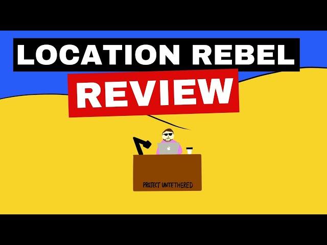 Location Rebel Review: Is It Worth It? (Inside Look)